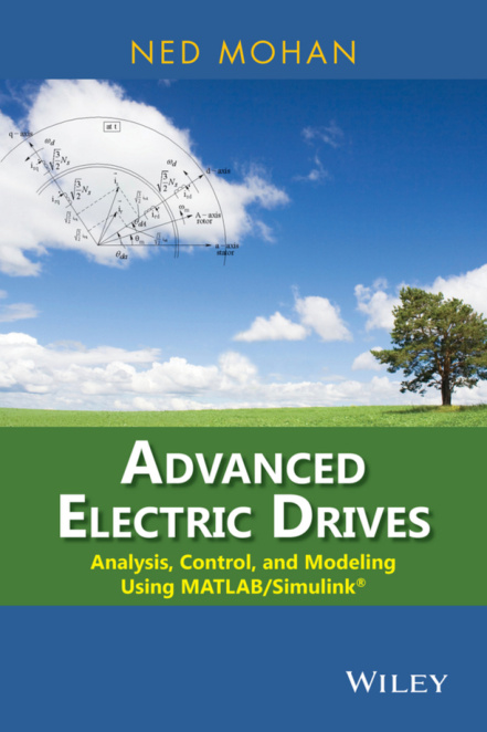 Advanced Electric Drives Analysis, Control, and Modeling Using MATLAB  Simulink cover